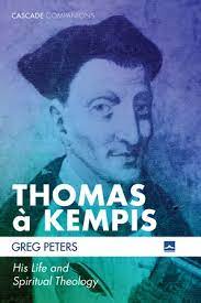 Peters, Greg: Thomas a Kempis: His Life and Spiritual Theology
