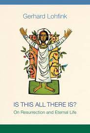 Lohfink, Gerhard: Is This All There Is? On Resurrection and Eternal Life (Hard Cover)